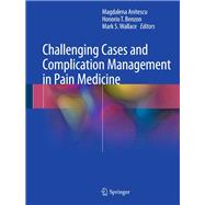 Challenging Cases and Complication Management in Pain Medicine