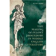 The Making of Felony Procedure in Middle English Literature
