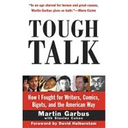Tough Talk : How I Fought for Writers, Comics, Bigots, and the American Way