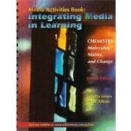 Chemistry: Molecules, Matter, and Change Media Activities Book: Integrating Media in Learning