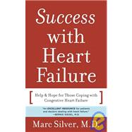 Success with Heart Failure (mass mkt ed) Help and Hope for Those with Congestive Heart Failure