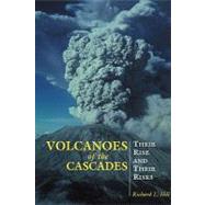 Volcanoes of the Cascades Their Rise And Their Risks