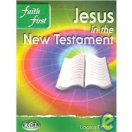 Jesus in the New Testament: Faith First, Legacy Edition # RCLB-20479