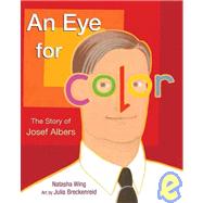An Eye for Color The Story of Josef Albers
