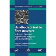 Handbook of Textile Fibre Structure, Volume 2: Natural, Regenerated, Inorganic, and Specialist Fibres