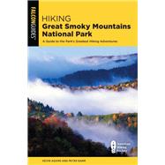 Hiking Great Smoky Mountains National Park A Guide to the Park's Greatest Hiking Adventures