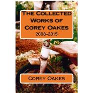 The Collected Works of Corey Oakes