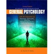 An Introductory Text Book to Study General Psychology With the Integration of Theology Spirituality and the Personal Search for Truth and Meaning