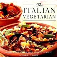 The Italian Vegetarian: Fresh, Tasty Recipes for Healthy Eating