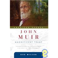 John Muir Magnificent Tramp