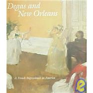 Degas and New Orleans : A French Impressionaist in America