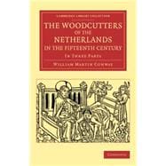 The Woodcutters of the Netherlands in the Fifteenth Century: In Three Parts
