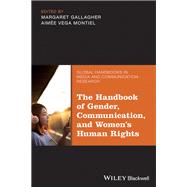 The Handbook of Gender, Communication, and Women's Human Rights