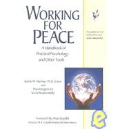 Working for Peace : A Handbook of Practical Psychology and Other Tools
