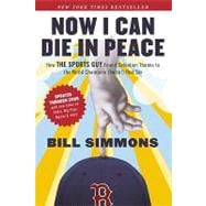 Now I Can Die in Peace How The Sports Guy Found Salvation Thanks to the World Champion (Twice!) Red Sox