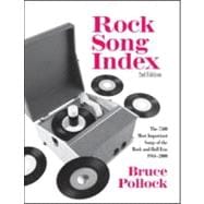 Rock Song Index: The 7500 Most Important Songs for the Rock and Roll Era