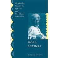 Wole Soyinka: Politics, Poetics, and Postcolonialism