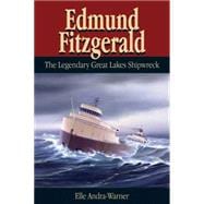 Edmund Fitzgerald The Legendary Great Lakes Shipwreck