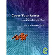 Cover Your Assets : Building and Managing Secure Internet Applications