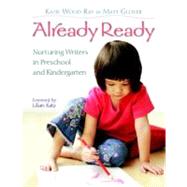 Already Ready : Nurturing Writers in Preschool and Kindergarten