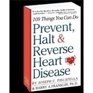 Prevent, Halt & Reverse Heart Disease 109 Things You Can Do