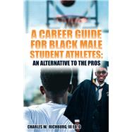 A Career Guide For Black Male Student Athletes An Alternative To The Pros