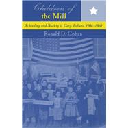 Children of the Mill: Schooling and Society in Gary, Indiana, 1906-1960