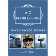 A-Z of Bexhill-on-Sea Places-People-History