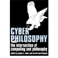 CyberPhilosophy The Intersection of Philosophy and Computing