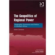 The Geopolitics of Regional Power: Geography, Economics and Politics in Southern Africa
