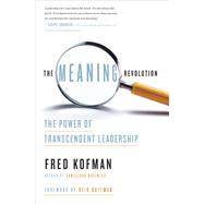 The Meaning Revolution The Power of Transcendent Leadership