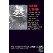There and Then The Travel Writing of James Salter