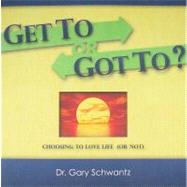 Get to or Got To?: Choosing to Love Life (Or Not)