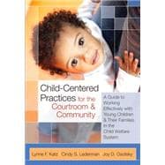 Child-Centered Practices for the Courtroom and Community