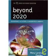 Beyond 2020 Envisioning the Future of Universities in America