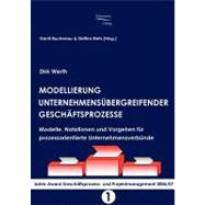Modellierung Unternehmensabergreifender Geschaftsprozesse: Modelle, Notationen Und Vorgehen Far Prozessorientierte Unternehmensverbande