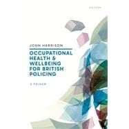 Occupational Health and Wellbeing for British Policing: A Primer