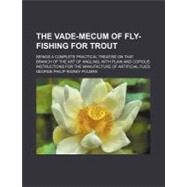 The Vade-mecum of Fly-fishing for Trout