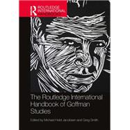 The Routledge International Handbook of Goffman Studies