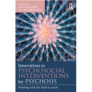 Innovations in Psychosocial Interventions for Psychosis: Working with the hard to reach