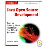 Java Open Source Development : Tools for Building Robust, Reliable and Cost Effective Solutions