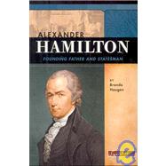 Alexander Hamilton : Founding Father and Statesman