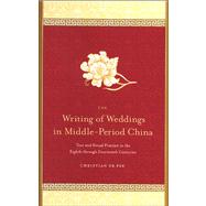 The Writing of Weddings in Middle Period China