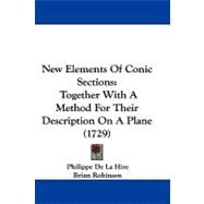 New Elements of Conic Sections : Together with A Method for Their Description on A Plane (1729)
