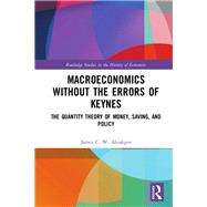 Macroeconomics without the Errors of Keynes