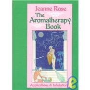 The Aromatherapy Book Applications and Inhalations