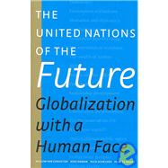 The United Nations of the Future: Globalization With a Human Face