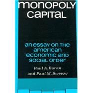 Monopoly Capital : An Essay on the American Economic and Social Order