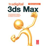 Tradigital 3ds Max: A CG Animator's Guide to Applying the Classic Principles of Animation
