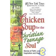 Chicken Soup for the Christian Teenage Soul: Stories of Faith, Love, Inspiration and Hope